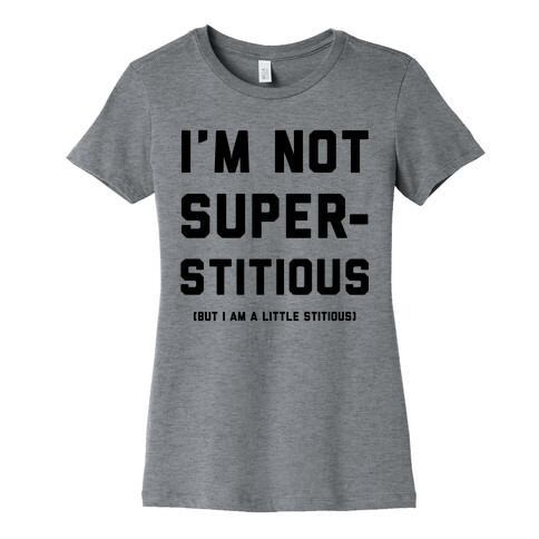 I'm Not Superstitious, but I am a Little Stitious Womens T-Shirt