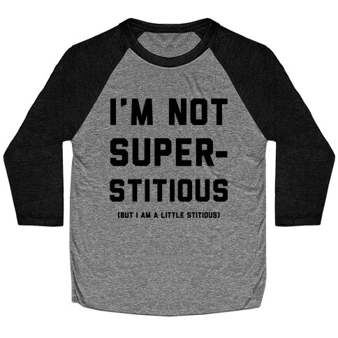 I'm Not Superstitious, but I am a Little Stitious Baseball Tee