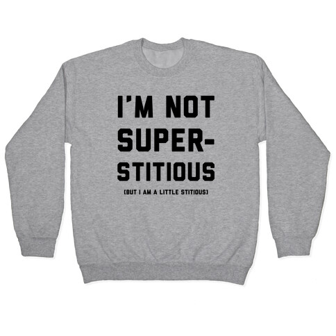 I'm Not Superstitious, but I am a Little Stitious Pullover