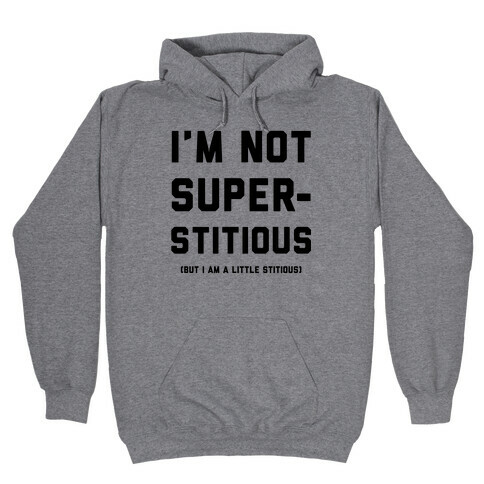 I'm Not Superstitious, but I am a Little Stitious Hooded Sweatshirt