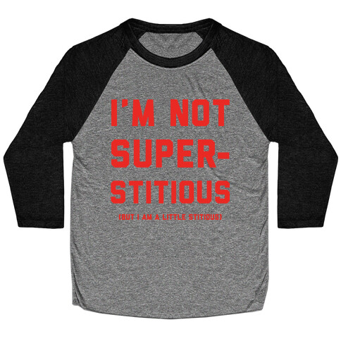 I'm Not Superstitious, but I am a Little Stitious Baseball Tee