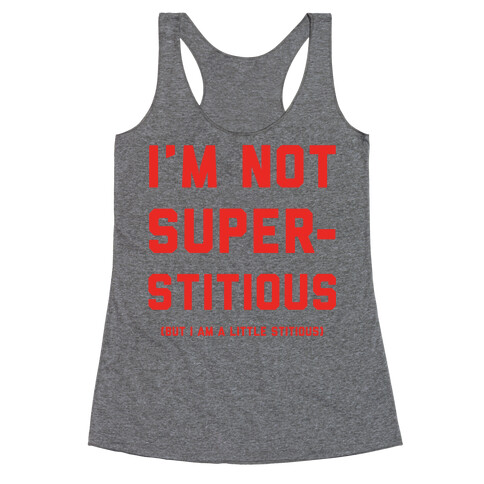 I'm Not Superstitious, but I am a Little Stitious Racerback Tank Top