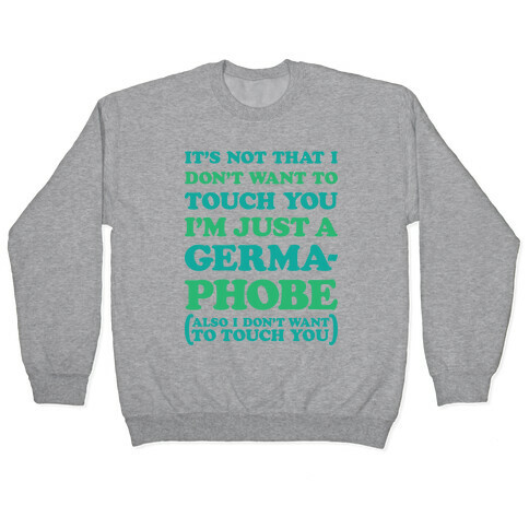 I'm A Germaphobe Pullover