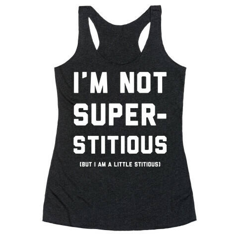 I'm Not Superstitious, but I am a Little Stitious Racerback Tank Top