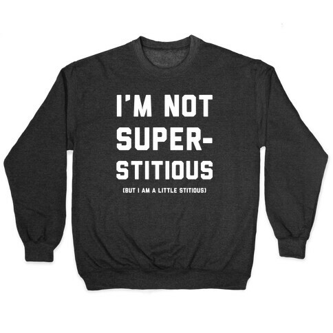 I'm Not Superstitious, but I am a Little Stitious Pullover