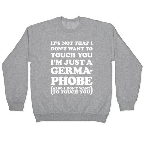 I'm A Germaphobe Pullover