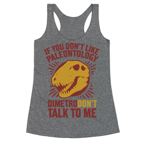 DimetroDON'T Talk to Me Racerback Tank Top