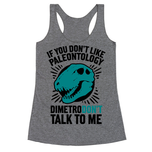 DimetroDON'T Talk to Me Racerback Tank Top