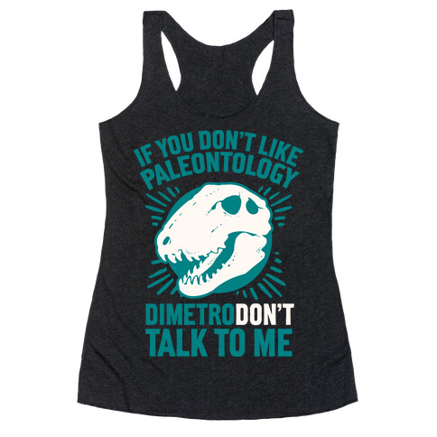 DimetroDON'T Talk to Me Racerback Tank Top