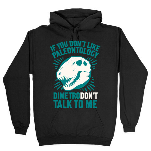 DimetroDON'T Talk to Me Hooded Sweatshirt