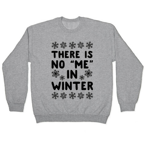 There Is No "Me" In Winter Pullover