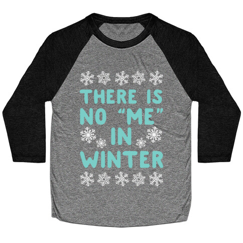 There Is No "Me" In Winter Baseball Tee