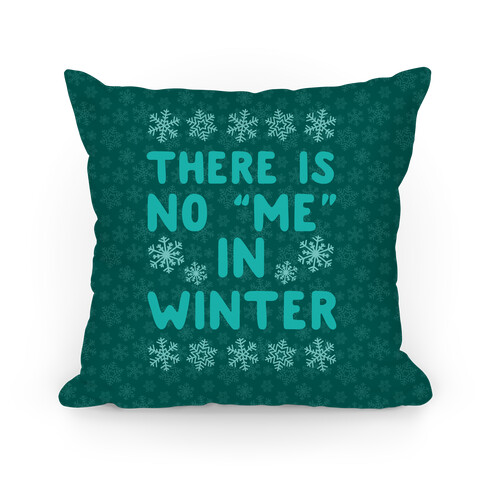 There Is No "Me" In Winter Pillow