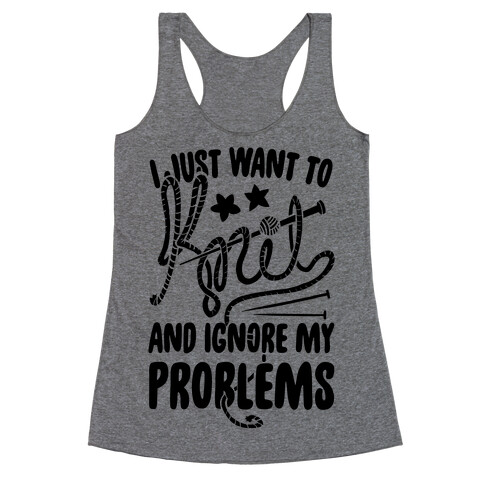 I Just Want to Knit and Ignore My Problems Racerback Tank Top