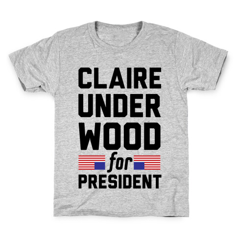 Claire Underwood For President Kids T-Shirt