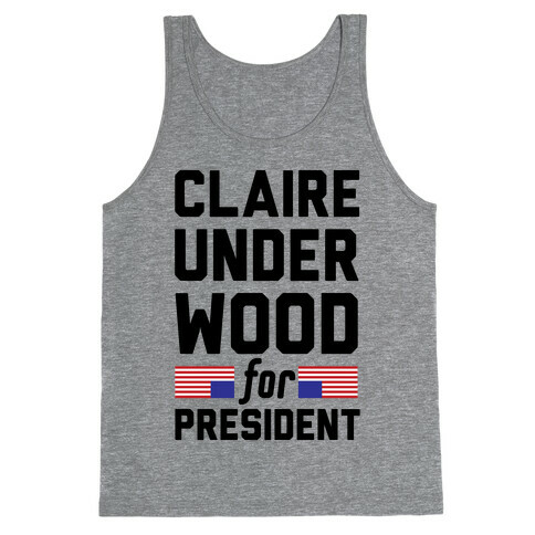 Claire Underwood For President Tank Top