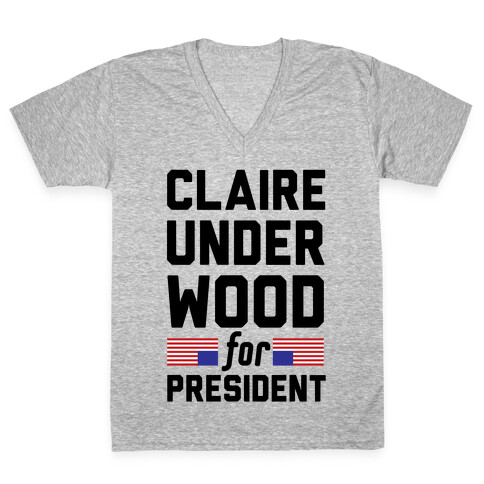 Claire Underwood For President V-Neck Tee Shirt