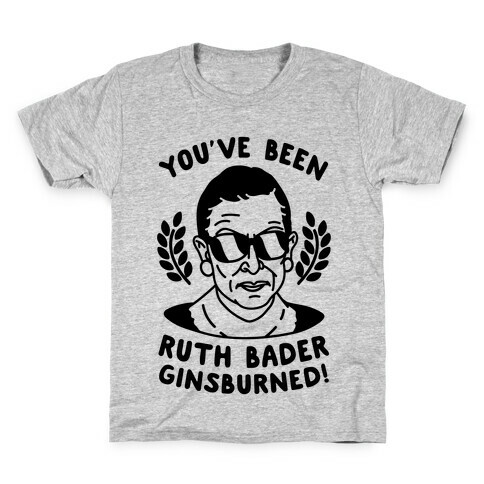You've Been Ruth Bader GinsBURNED! Kids T-Shirt