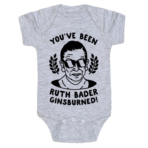 You've Been Ruth Bader GinsBURNED! Baby One-Piece