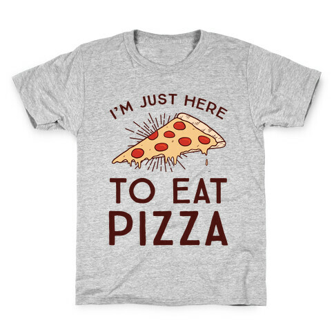 I'm Just Here To Eat Pizza Kids T-Shirt