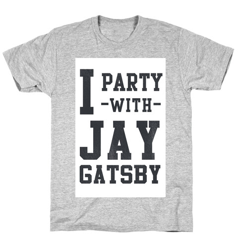 I Party with Jay Gatsby T-Shirt