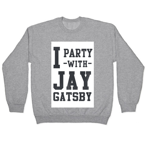 I Party with Jay Gatsby Pullover