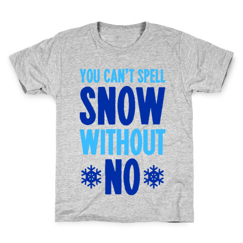 You Can't Spell Snow Without No Kids T-Shirt