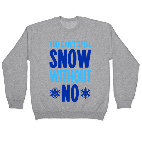 You Can't Spell Snow Without No Pullover