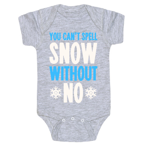You Can't Spell Snow Without No Baby One-Piece