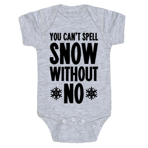 You Can't Spell Snow Without No Baby One-Piece