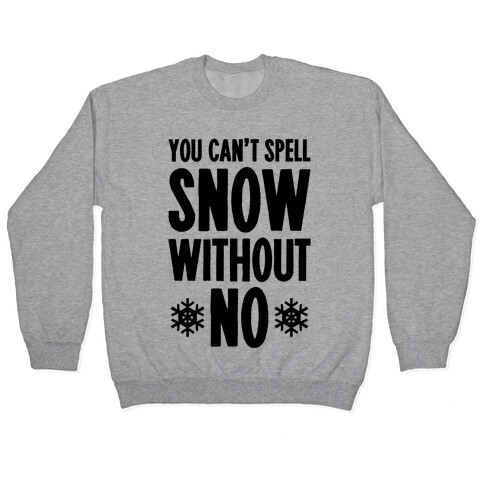 You Can't Spell Snow Without No Pullover