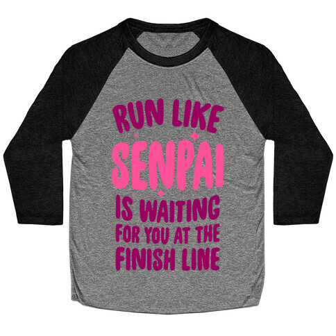 Run Like Senpai Is Waiting For You At The Finish Line Baseball Tee