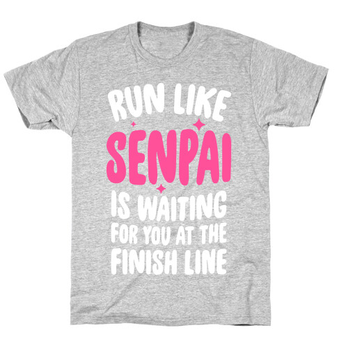 Run Like Senpai Is Waiting For You At The Finish Line T-Shirt