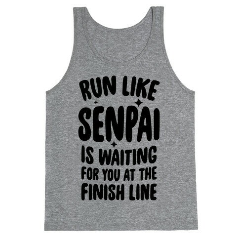 Run Like Senpai Is Waiting For You At The Finish Line Tank Top