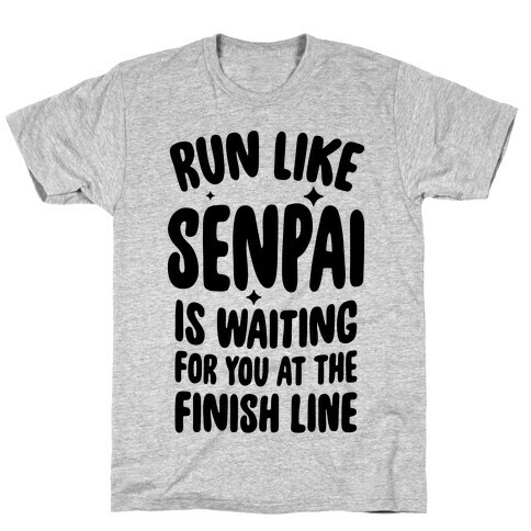 Run Like Senpai Is Waiting For You At The Finish Line T-Shirt