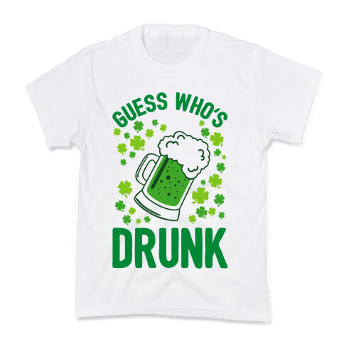 Guess Who's Drunk- St. Patrick's Day Kids T-Shirt