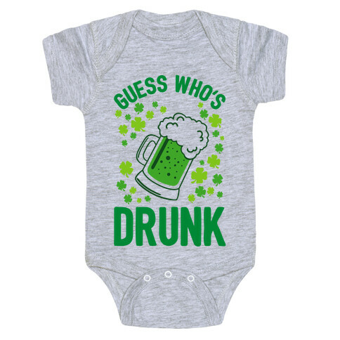 Guess Who's Drunk- St. Patrick's Day Baby One-Piece