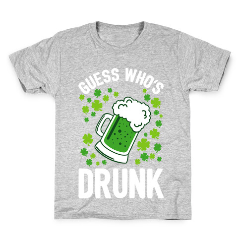 Guess Who's Drunk- St. Patrick's Day Kids T-Shirt