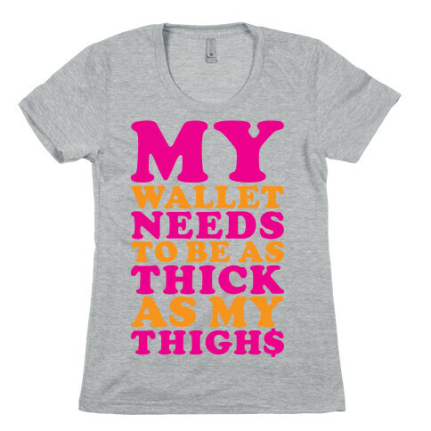 Wallet As Thick As My Thighs Womens T-Shirt