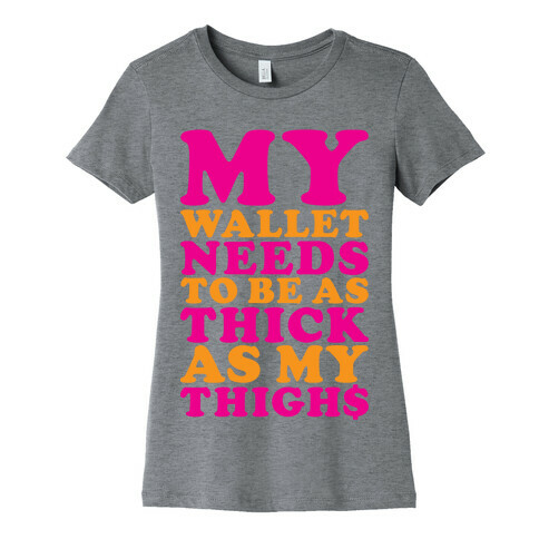 Wallet As Thick As My Thighs Womens T-Shirt