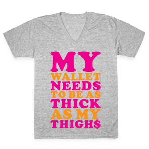 Wallet As Thick As My Thighs V-Neck Tee Shirt