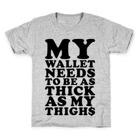 Wallet As Thick As My Thighs Kids T-Shirt