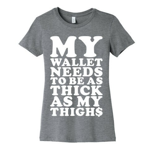 Wallet As Thick As My Thighs Womens T-Shirt