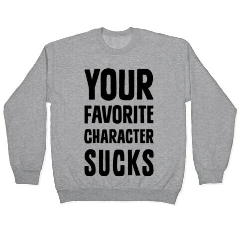Your Favorite Character Sucks Pullover