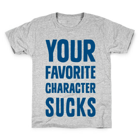 Your Favorite Character Sucks Kids T-Shirt