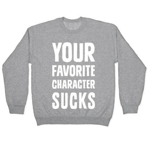 Your Favorite Character Sucks Pullover