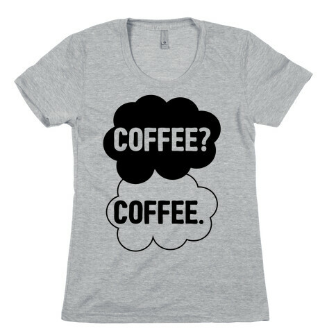 The Fault In Our Coffee Womens T-Shirt