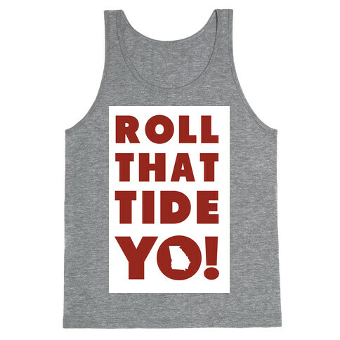 Roll That Tide Yo! Tank Top