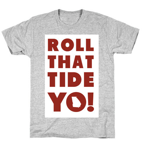 Roll That Tide Yo! T-Shirt