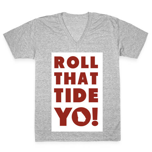 Roll That Tide Yo! V-Neck Tee Shirt